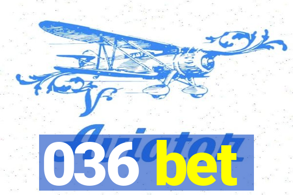 036 bet